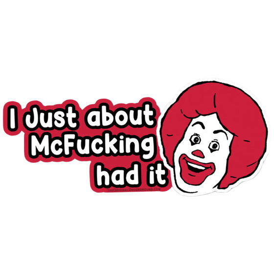 I Just About Mcf--King Had It Sticker