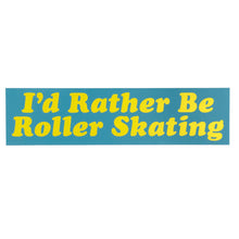  "I'd Rather Be Roller Skating" Sticker
